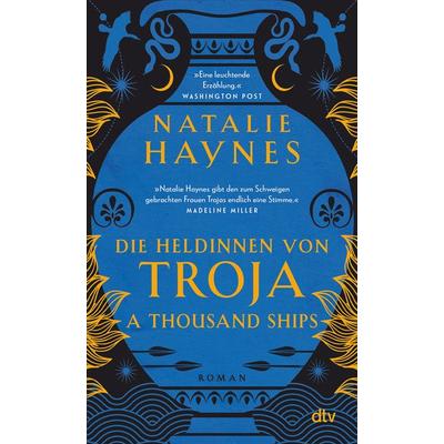 A Thousand Ships – Die Heldinnen von Troja, Taschenbuch von Natalie Haynes, dtv