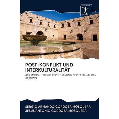 Post-Konflikt und Interkulturalität, Taschenbuch von Sergio Armando Cordoba Mosquera,Jesus Antonio Cordoba Mosquera, BoD - Books on Demand,