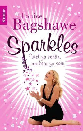 Louise Bagshawe - Sparkles: Viel zu schön, um brav zu sein - Preis vom 09.10.2026 07:28:09 h