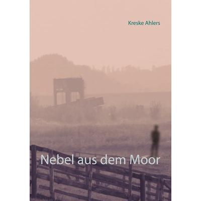 Nebel aus dem Moor, Taschenbuch von Kreske Ahlers, BoD – Books on Demand, 978-3-7526-8338-7