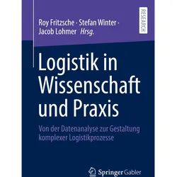 Logistik in Wissenschaft und Praxis, Fachbücher von Stefan Winter, Jacob Lohmer, Roy Fritzsche