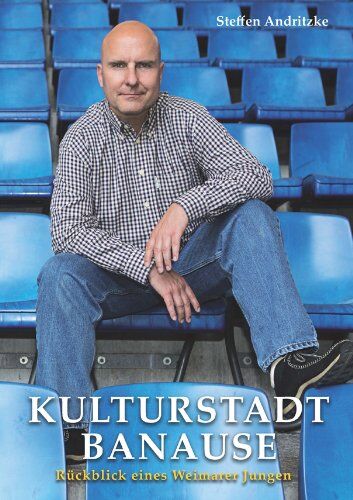 Steffen Andritzke - Kulturstadtbanause: Rückblick eines Weimarer Jungen - Preis vom 11.10.2026 03:10:56 h