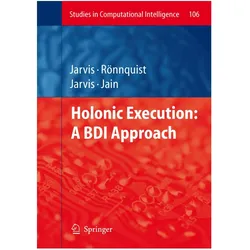 Holonic Execution: A BDI Approach, Fachbücher von Dennis Jarvis, Ralph Rönnquist, Jacqueline Jarvis