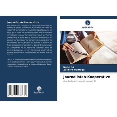 Journalisten-Kooperative, Taschenbuch von Irene Sá,Zulmira Nóbrega, Verlag Unser Wissen, 978-620-7-63860-4