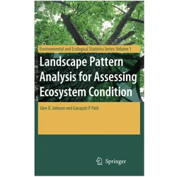 Landscape Pattern Analysis for Assessing Ecosystem Condition, Fachbücher von Ganapati P. Patil, Glen D. Johnson, Ganapati P Patil, Glen D Johnson
