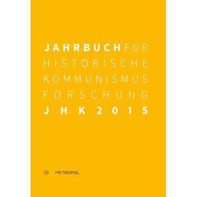 Jahrbuch für Historische Kommunismusforschung 2015, Paperback von , Metropol-Verlag, 978-3-86331-225-1