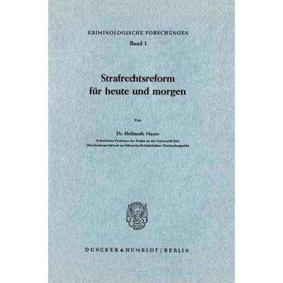 Strafrechtsreform für heute und morgen., Taschenbuch von Hellmuth Mayer, Duncker & Humblot, 978-3-428-00993-0