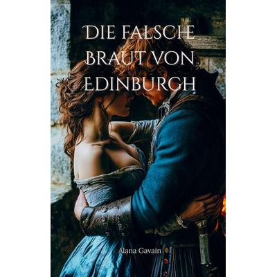 Die falsche Braut von Edinburgh, Taschenbuch von Alana Gavain, Likeletters Verlag, 978-3-689-49036-2
