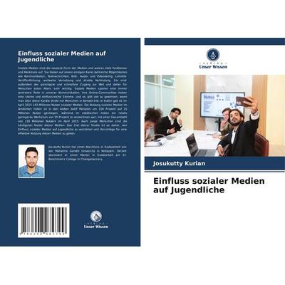 Einfluss sozialer Medien auf Jugendliche, Taschenbuch von Josukutty Kurian, Verlag Unser Wissen, 978-620-8-98279-9