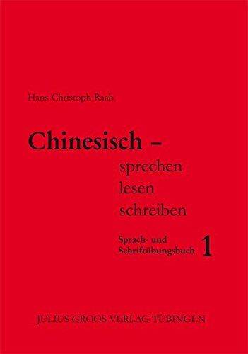 Hans-Christoph Raab - Chinesisch - sprechen, lesen, schreiben / Chinesisch - sprechen, lesen, schreiben: Sprach- und Schriftübungsbuch 1 - Preis vom 19.10.2026 19:33:35 h