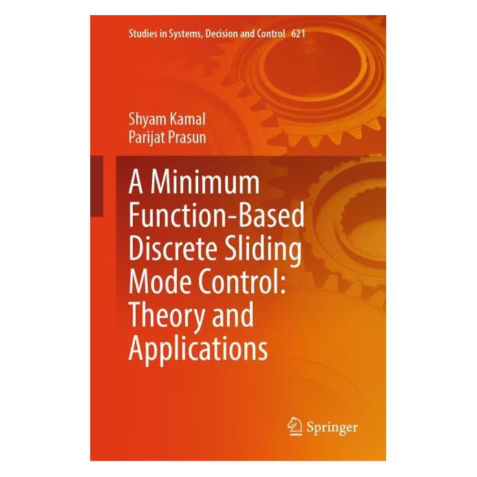 Springer A Minimum Function-based Discrete Sliding Mode Control: Theory and Applications (Englisch, Hardcover, Parijat Prasun, Shyam Kamal) (60797359)