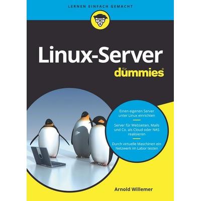 Linux-Server für Dummies, Taschenbuch von Arnold Willemer, Wiley-VCH, 978-3-527-72080-4