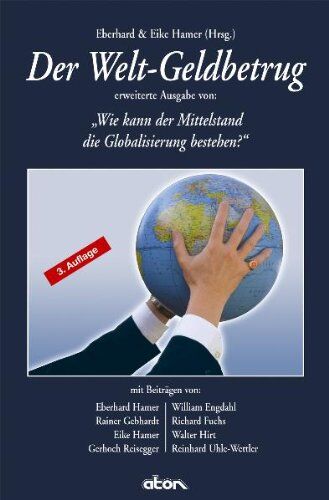Eberhard Hamer - Der Welt-Geldbetrug (3. Auflage): Erweiterte Ausgabe von: Wie kann der MIttelstand die Globalisierung bestehen? - Preis vom 10.10.2026 11:48:34 h
