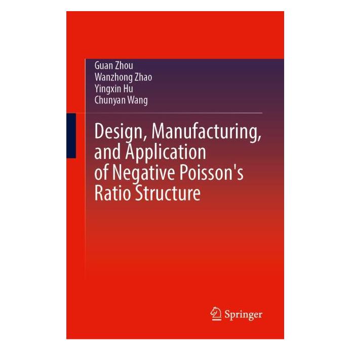 Springer Design, Manufacturing, and Application of Negative Poisson's Ratio Structure (Englisch, Hardcover, Guan Zhou, Wanzhong Zhao, Yingxin Hu) (71878871)