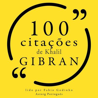 100 citações de Khalil Gibran - Khalil Gibran, Audio, 9782821159945