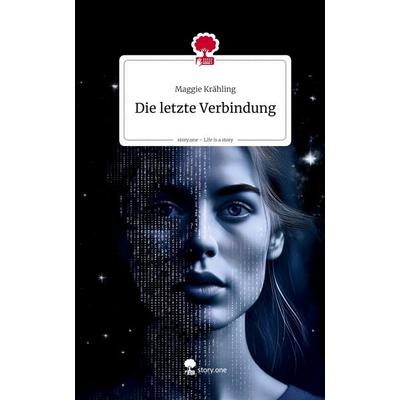 Die letzte Verbindung. Life is a Story - story.one, Gebundene Ausgabe von Maggie Krähling, Storylution, 978-3-7115-8548-6