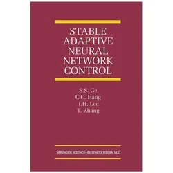 Stable Adaptive Neural Network Control, Fachbücher von Tao Zhang, Tong H. Lee, Chang C. Hang, Shuzhi S. Ge, S S Ge, C C Hang, T H Lee