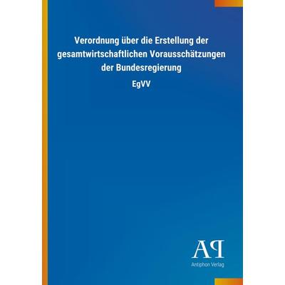 Verordnung über die Erstellung der gesamtwirtschaftlichen Vo, Taschenbuch von Antiphon Verlag, Antiphon, 978-3-7314-4290-5