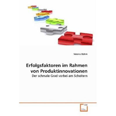 Böhm, V: Erfolgsfaktoren im Rahmen von Produktinnovationen, Taschenbuch von Verena Böhm, VDM, 978-3-639-13050-8