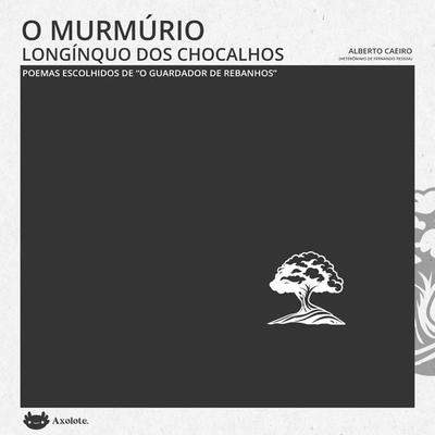 O murmúrio longínquo dos chocalhos - Alberto Caeiro,Fernando Pessoa, Audio, 9786560211391