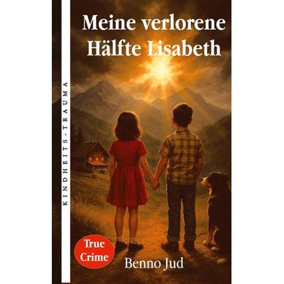 Meine verlorene Hälfte Lisabeth, Taschenbuch von Benno Jud, Tredition, 978-3-384-85387-5