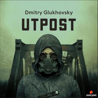 Utpost - Dmitrij Gluchovskij, Audio, 9789180674669