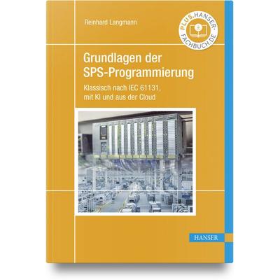 Grundlagen der SPS-Programmierung, Gebundene Ausgabe von Reinhard Langmann, Carl Hanser, 978-3-446-48371-2