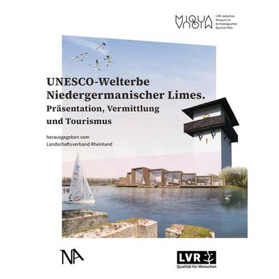 UNESCO-Welterbe Niedergermanischer Limes, Gebundene Ausgabe von Martina Baumgärtner,Erich Classen,Martin Müller,Thomas Otten, Nünnerich-Asmus Verlag,