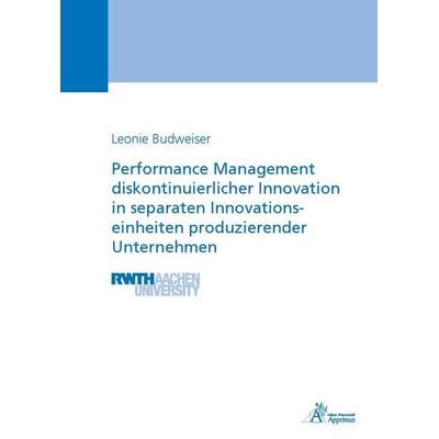 Performance Management diskontinuierlicher Innovation in separaten Innovationseinheiten produzierender Unternehmen, Taschenbuch von Leonie Budweiser,