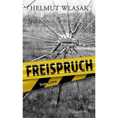 Freispruch, Taschenbuch von Helmut Wlasak, Braumüller Verlag, 978-3-99200-377-8