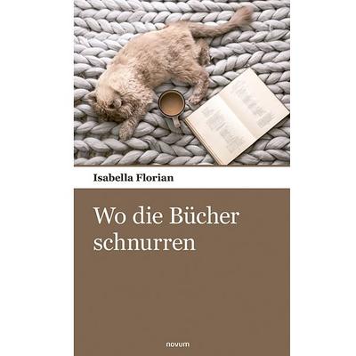 Wo die Bücher schnurren, Taschenbuch von Isabella Florian, Novum Verlag, 978-3-903529-14-4