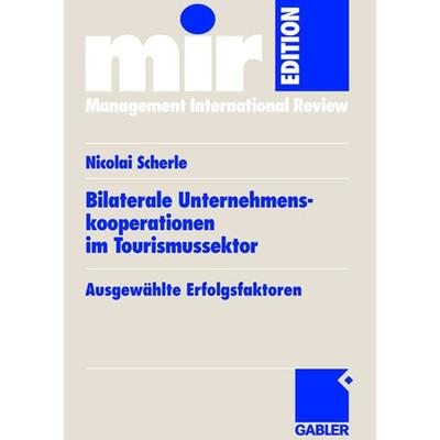 Bilaterale Unternehmenskooperationen im Tourismussektor, Taschenbuch von Nicolai Scherle, Betriebswirtschaftlicher Verlag Gabler, 978-3-8349-0243-6