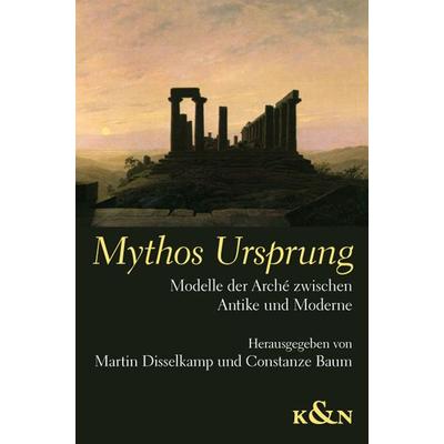 Mythos Ursprung, Taschenbuch von , Königshausen u. Neumann, 978-3-8260-4415-1