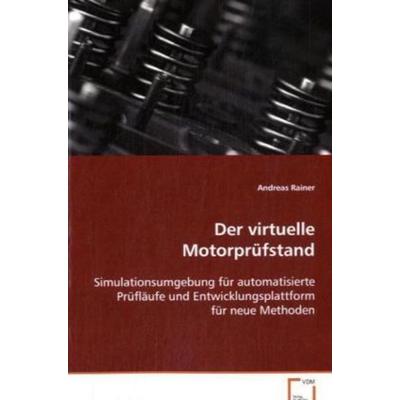 Rainer Andreas: Der virtuelle Motorprüfstand, Taschenbuch von Andreas Rainer, VDM, 978-3-639-05993-9