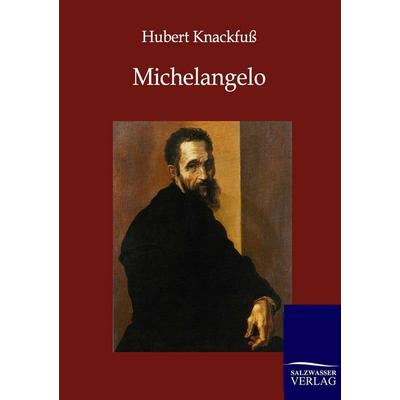 Michelangelo, Taschenbuch von Hubert Knackfuss, Salzwasser, 978-3-86444-287-2