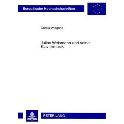 Wiegand, C: Julius Weismann und seine Klaviermusik -