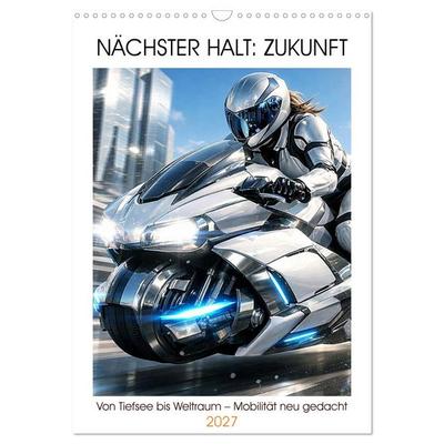 Nächster Halt: Zukunft (Wandkalender 2027 DIN A3 hoch), CALVENDO Monatskalender