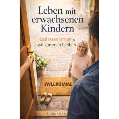 LEBEN MIT ERWACHSENEN KINDERN, Taschenbuch von Ulrike Brandt, Reichenbacher Publishing GmbH