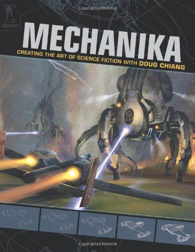 Doug Chiang - Mechanika: Creating the Art of Science Fiction with Doug Chiang: How to Create Science Fiction Art - Preis vom 09.10.2026 07:28:09 h