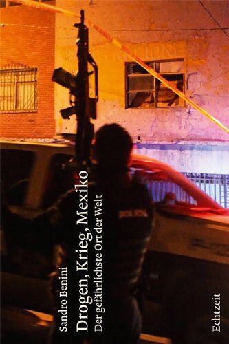 Sandro Benini - Drogen, Krieg, Mexiko: Der gefährlichste Ort der Welt - Preis vom 07.10.2026 11:45:10 h