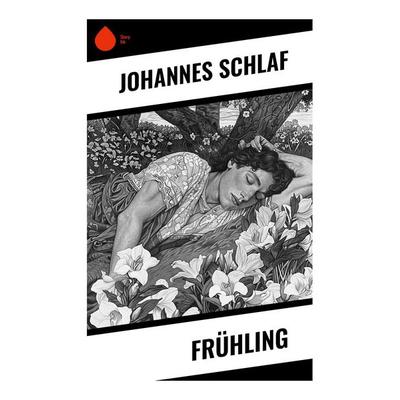 Frühling, Taschenbuch von Johannes Schlaf, Sharp Ink, 978-80-283-5183-0