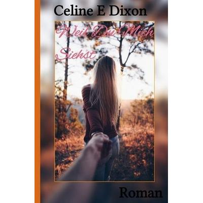 Love Heals / Weil Du Mich Siehst, Taschenbuch von Celine E. Dixon, Epubli, 978-3-7502-7993-3