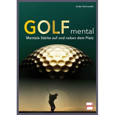Golf mental, Taschenbuch von Antje Heimsoeth, Motorbuch Verlag, 978-3-613-51003-6