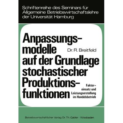 Anpassungsmodelle auf der Grundlage stochastischer Produktionsfunktionen, Taschenbuch von Renate Breitfeld, Betriebswirtschaftlicher Verlag Gabler,