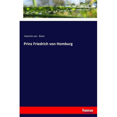 Prinz Friedrich von Homburg, Taschenbuch von Heinrich Kleist, Hansebooks, 978-3-337-35172-4