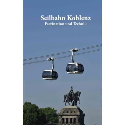 Seilbahn Koblenz, Taschenbuch von Volker Bender, BoD – Books on Demand, 978-3-7431-2662-6