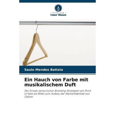 Ein Hauch von Farbe mit musikalischem Duft, Taschenbuch von Saulo Mendes Batista, Verlag Unser Wissen, 978-620-9-15102-6