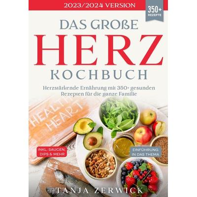 Das große Herz Kochbuch, Taschenbuch von Tanja Zerwick, Epubli, 978-3-7584-4690-0