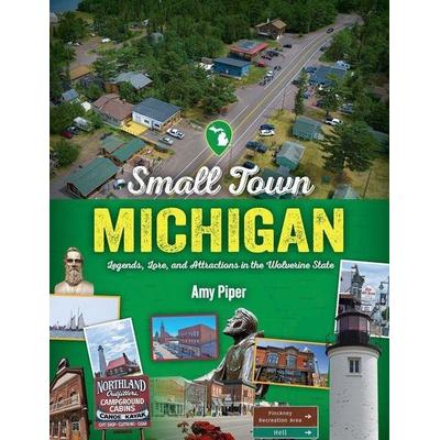 Small Town Michigan, Taschenbuch von Amy Piper, Reedy Press, 978-1-68106-649-3
