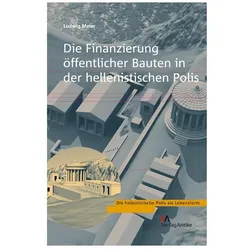 Die Finanzierung öffentlicher Bauten in der hellenistischen Polis, Fachbücher von Ludwig Meier